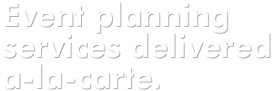 Event planning services delivered a-la-carte